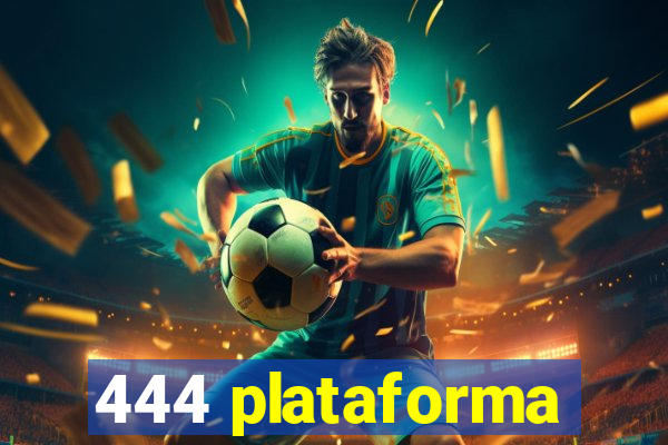 444 plataforma